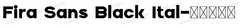 Fira Sans Black Ital字体转换